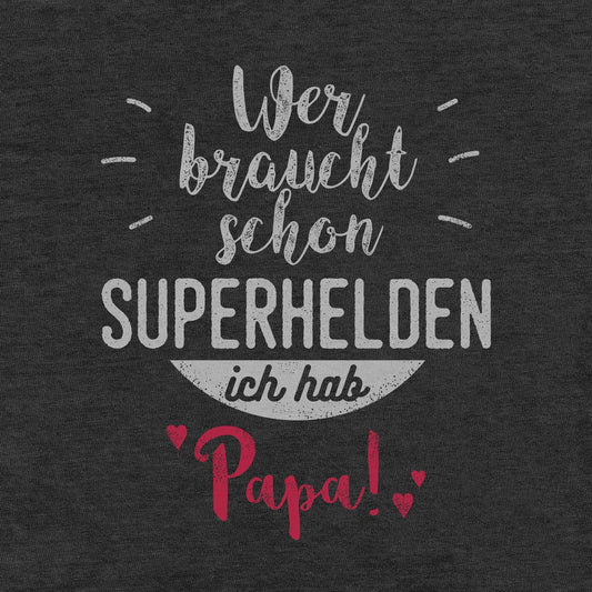 Wer braucht schon Superhelden ich hab Papa Baby Strampler Strampelanzug