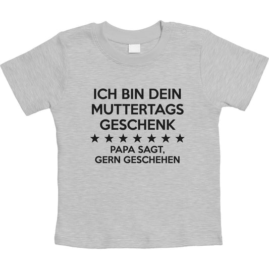 Ich Bin Dein Muttertagsgeschenk Papa Sagt Gern Geschehen Unisex Baby T-Shirt Gr. 66-93