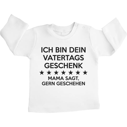 Ich Bin Dein Vatertagsgeschenk Mama Sagt Gerngeschehen Unisex Baby Langarmshirt Gr. 66-93