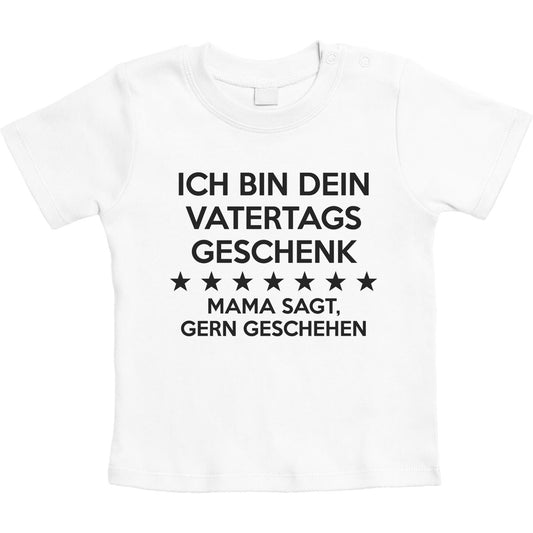 Ich Bin Dein Vatertagsgeschenk Mama Sagt Gerngeschehen Unisex Baby T-Shirt Gr. 66-93