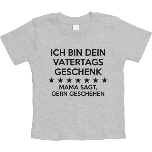 Ich Bin Dein Vatertagsgeschenk Mama Sagt Gerngeschehen Unisex Baby T-Shirt Gr. 66-93