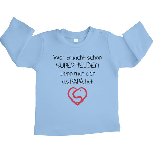 Wer braucht schon SUPERHELDEN wenn Man dich als Papa hat Unisex Baby Langarmshirt Gr. 66-93