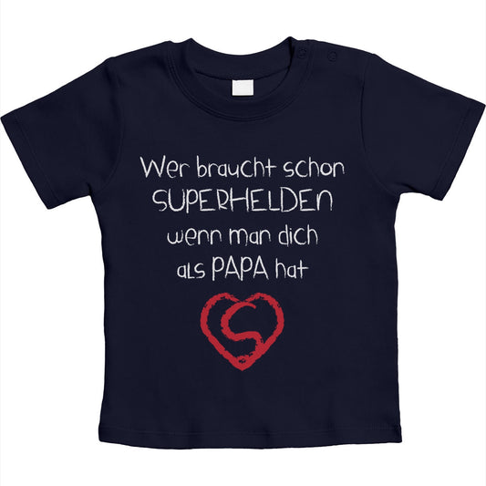 Wer Braucht SUPERHELDEN Wenn Man Dich Als Papa Hat Unisex Baby T-Shirt Gr. 66-93