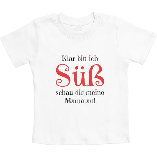 Mädchen - Klar bin ich Süß schau dir meine Mama an Unisex Baby T-Shirt Gr. 66-93