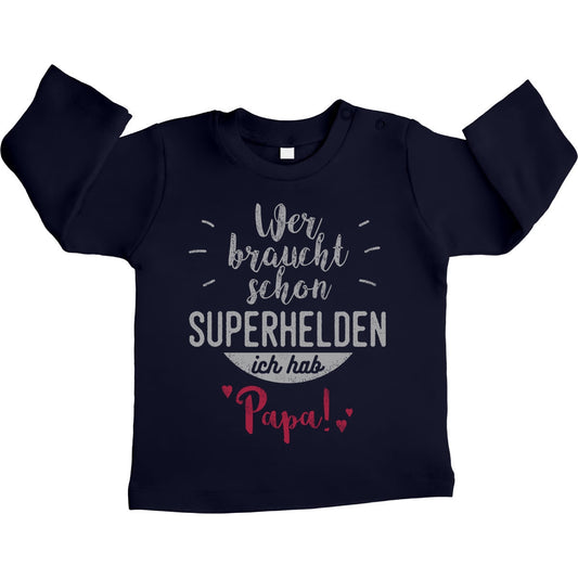 Wer braucht schon Superhelden ich hab Papa Unisex Baby Langarmshirt Gr. 66-93
