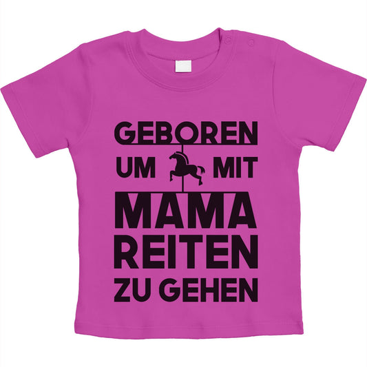 Geboren Um Mit Mama Reiten Zu Gehen Unisex Baby T-Shirt Gr. 66-93